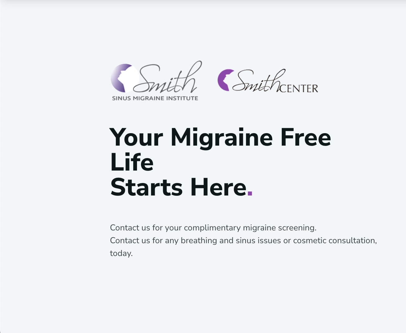 Your Migraine Free Life Starts Here+Contact us for your complimentary migraine screening. Contact us for any breathing and sinus issues or cosmetic consultation, today.