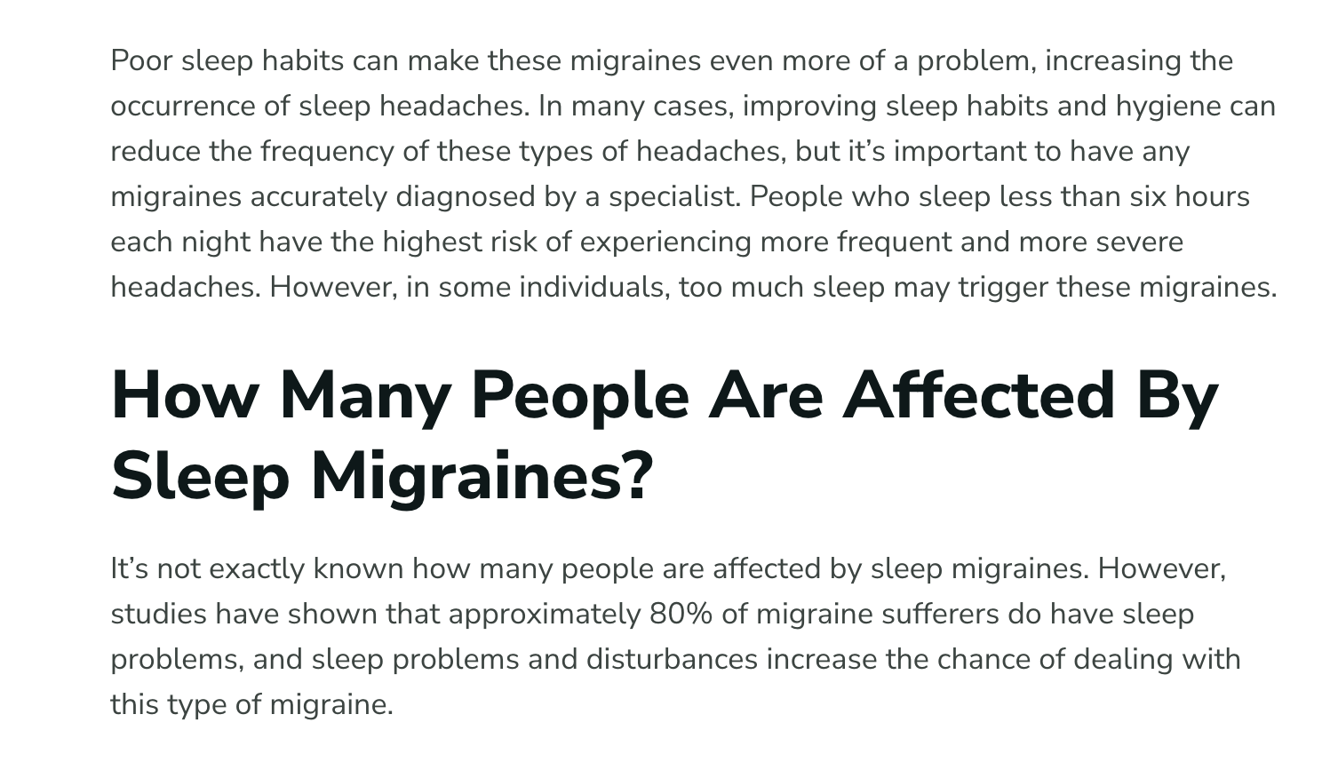 Sleep Migraines+How Many People Are Affected By Sleep Migraines+It’s not exactly known how many people are affected by sleep migraines. However, studies have shown that approximately 80% of migraine sufferers do have sleep problems, and sleep problems and disturbances increase the chance of dealing with this type of migraine.